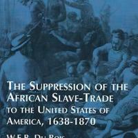 Review: The Suppression of the African Slave-Trade to the United States of America, 1638-1870, by W. E. B. Du Bois,        